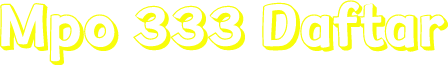 Mpo 333 Daftar